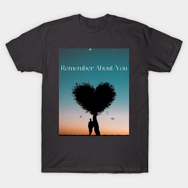 Remember About You T-Shirt by TheeBesttShopp